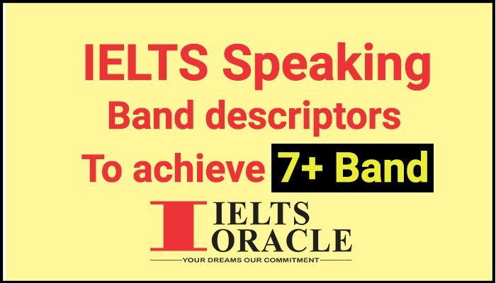 IELTS Speaking band descriptors to achieve 7+ band