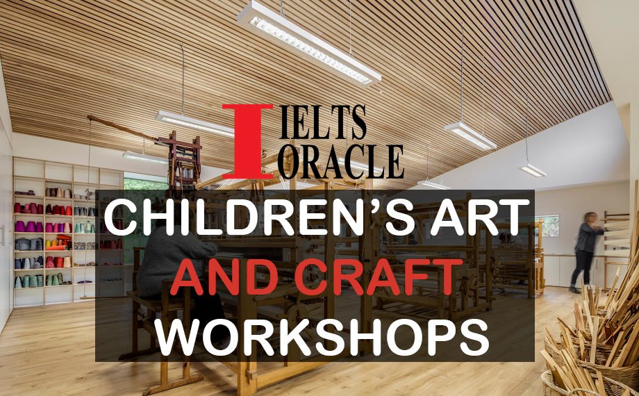 IELTS Listening Children S Art And Craft Workshops Cambridge 6 Test   CHILDREN’S ART AND CRAFT WORKSHOPS 