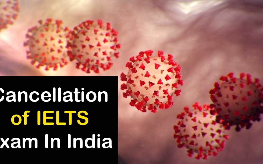 Cancellation of IELTS Exam In India | Coronavirus impact on IELTS exam cancellation  | Important update for IELTS test-takers