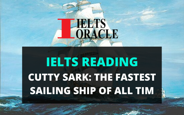 Ielts Reading-Cutty Sark: the fastest sailing ship of all time | IELTS reading Cutty Sark: the fastest sailing ship of all time with answers