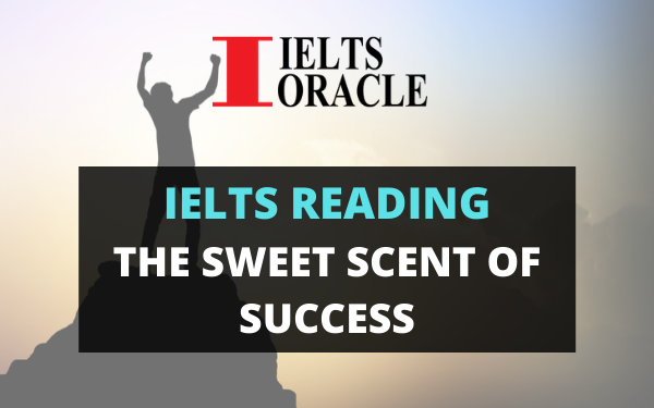 Ielts Reading – The Sweet Scent of Success